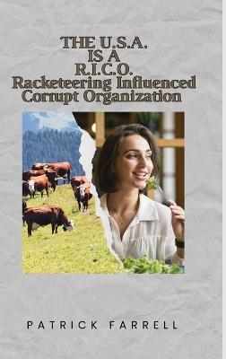 The U.S.A. Is a R.I.C.O.: Racketeering Influenced Corrupt Organization - Patrick Farrell - cover