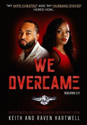 We Overcame: Reconciliation over Separation - Raven Hartwell,Keith Hartwell - cover
