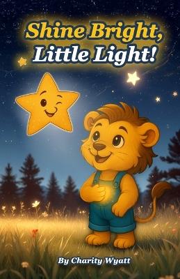 Shine Bright, Little Light! - Charity Wyatt - cover