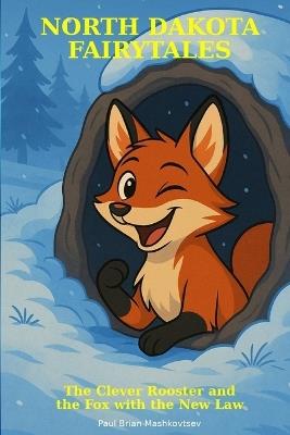 The Clever Rooster and the Fox with the New Law - North Dakota Fairytales - Mashkovtsev - cover