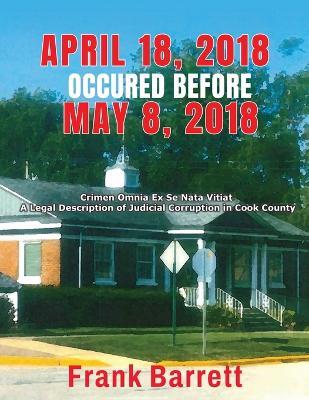 April 18, 2018 Occured Before May 8, 2018 - Frank Barrett - cover