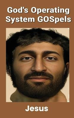 God's Operating System GOSpels - Jesus Christ - cover