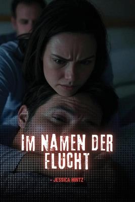 Im Namen der Flucht - Jessica Hintz - cover