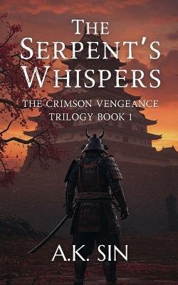 The Serpent's Whispers: The Crimson Vengeance - A K Sin - cover