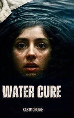 Water Cure - Kas McGuire - cover