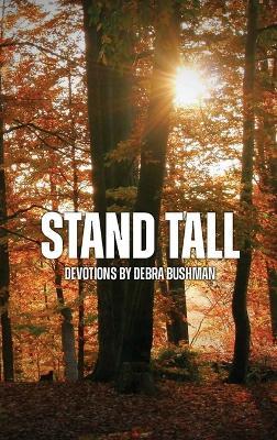 Stand Tall: Devotions - Debra Bushman - cover