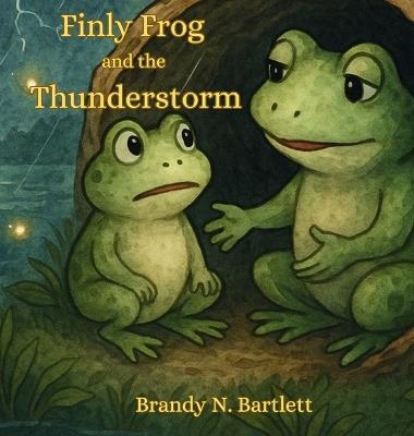 Finly Frog and the Thunderstorm - Brandy N Bartlett - cover