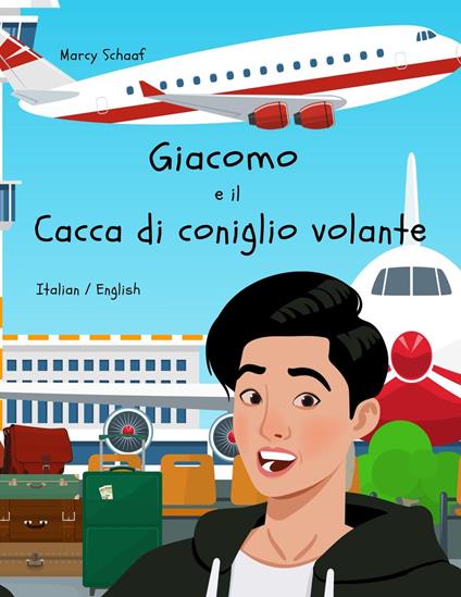 Giacomo e il Cacca di coniglio volante (Italian English Bilingual) James and the Flying Rabbit Poop - Marcy Schaaf - ebook