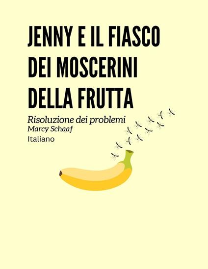 Jenny e il fiasco dei moscerini della frutta (Italian English Bilingual) - Schaaf - ebook