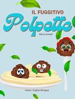IL Fuggitivo Polpette (Italian/ English Bilingual) The Runaway Polpette