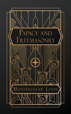 Papacy and Freemasonry - Monseigneur Jouin - cover