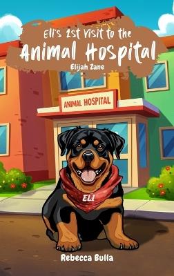 Eli's First Visit to the Animal Hospital - Rebecca Bulla - cover