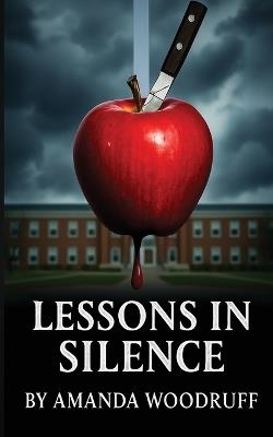 Lessons in Silence: The Line Between Protector and Predator Is Thinner Than You Think - Amanda Woodruff - cover