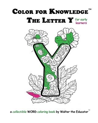 Color for Knowledge: The Letter Y - Walter the Educator - cover