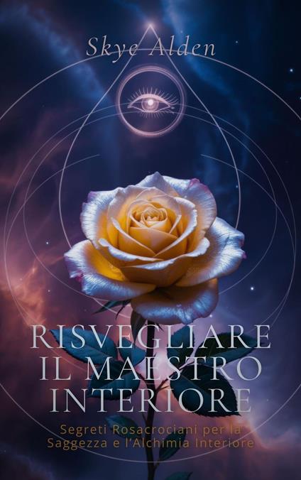 Awakening the Inner Master / Risvegliare il Maestro Interiore - Skye Alden - ebook