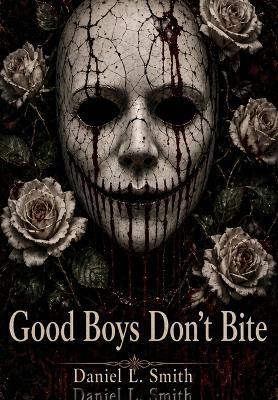 Good Boys Don't Bite - Daniel L Smith - cover