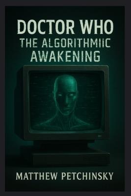 Doctor Who: The Algorithmic Awakening - Matthew Petchinsky - cover