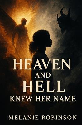 Heaven and Hell Knew Her Name - Melanie Robinson - cover