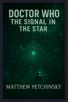 Doctor Who: The Signal in the Star - Matthew Petchinsky - cover