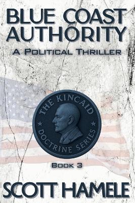 Blue Coast Authority: A Poltical Thriller - Scott Hamele - cover
