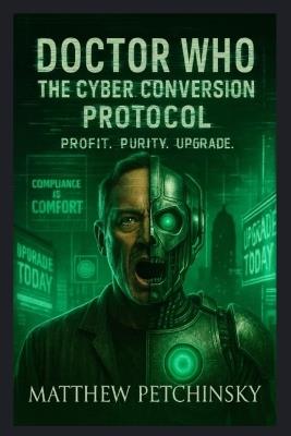 Doctor Who: The Cyber Conversion Protocol - Matthew Petchinsky - cover