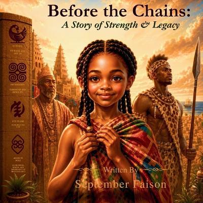 Before the Chains: A Story of Strength & Legacy - September Faison - cover