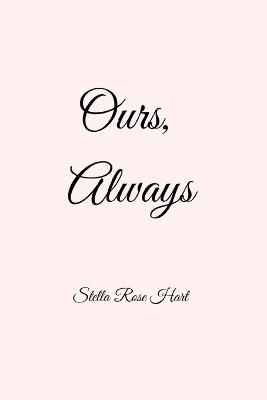 Ours, Always - Stella Rose Hart - cover