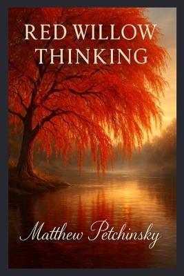 Red Willow Thinking. - Matthew Petchinsky - cover