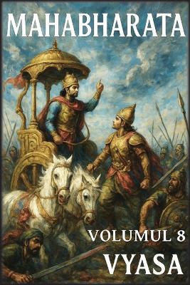 Mahabharata: Volumul 8: Sfârșitul drumului - Krishna-Dwaipayana Vyasa - cover