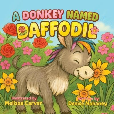 A Donkey Named Daffodil... - Denise Mahaney - cover