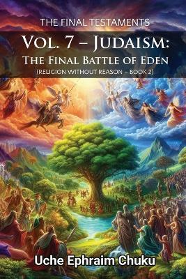 The Final Testaments Volume 7 - Judaism: The Final Battle of Eden - Uche Ephraim Chuku - cover