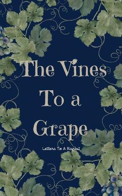 The Vines To A Grape: Letters to a Rapist - Tiara I Singleton - cover