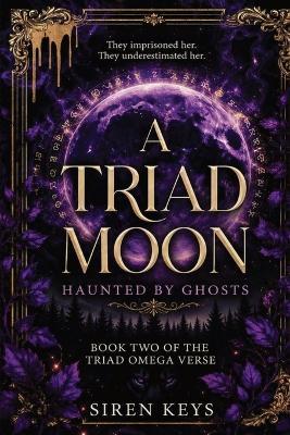 A Triad Moon - Haunted by Ghosts - Siren Keys - cover