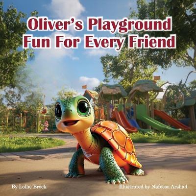 Oliver's Playground: Fun for Every Friend - Brock,Nafeesa Arshad - cover