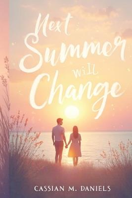 Next Summer Will Change - Cassian M Daniels - cover