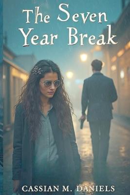 The Seven Year Break - Cassian M Daniels - cover