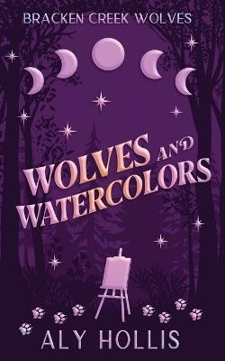 Wolves and Watercolors - Aly Hollis - cover