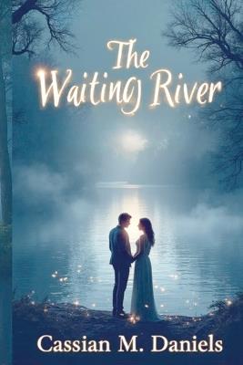 The Waiting River - Cassian M Daniels - cover
