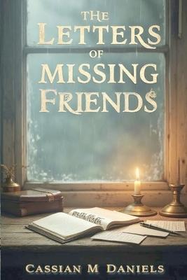 The Letters of Missing Friends - Cassian M Daniels - cover