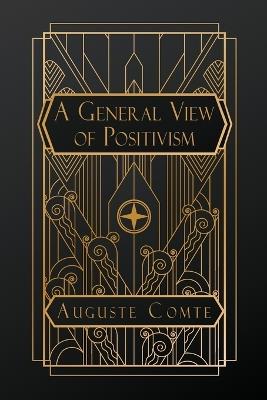 A General View of Positivism - Auguste Comte - cover