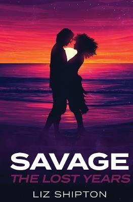 Savage The Lost Years - Liz Shipton - cover
