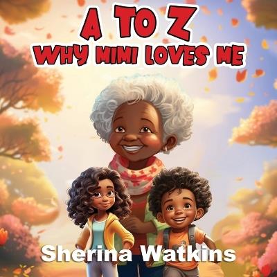 A To Z Why MiMi Loves Me: Why Mimi Loves Me - Sherina Watkins - cover