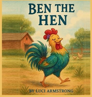 Ben the Hen - Luci Armstrong - cover