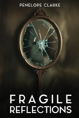 Fragile Reflections - Penelope Clarke - cover