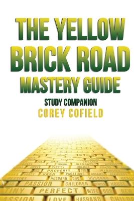 The Yellow Brick Road Mastery Guide: Study Companion (The Yellow Brick Road Series) - Corey Cofield - cover