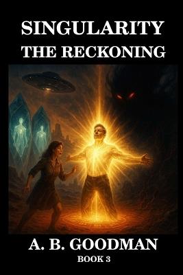 Singularity: THE RECKONING: On the Red Sands of Mars the Fate of the Galaxy Sleeps in Crystal - A B Goodman - cover