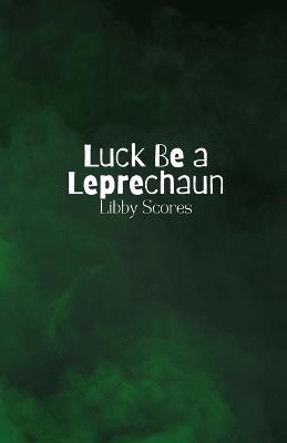 Luck Be a Leprechaun - Libby Scores - cover