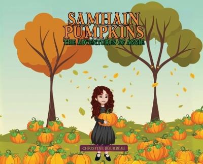 Samhain Pumpkins: The Adventures of Aggie - Christine Bourbeau - cover