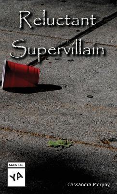Reluctant Supervillain - Cassandra B Morphy - cover