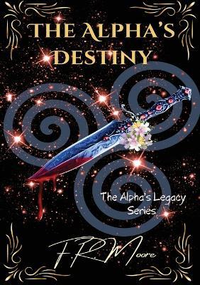 The Alpha's Destiny - F R Moore - cover